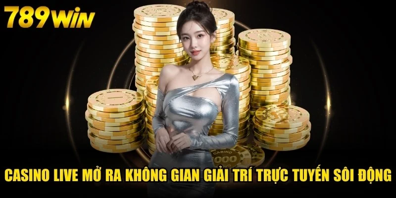 Casino Live mở ra không gian giải trí trực tuyến sôi động