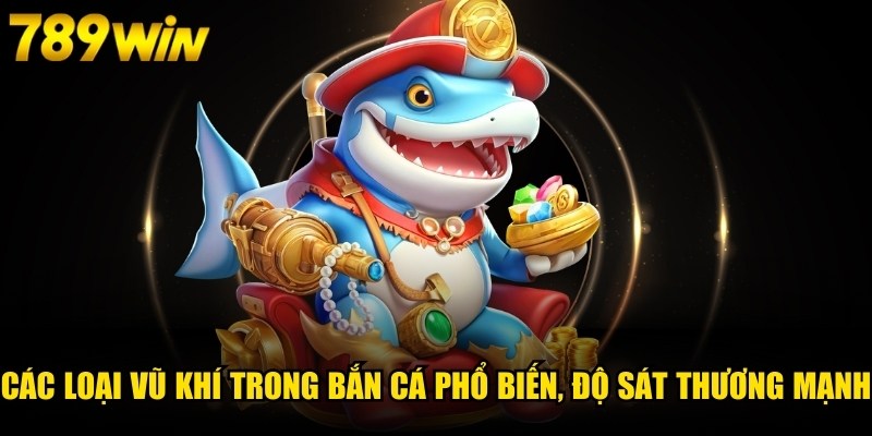 Các Loại Vũ Khí Trong Bắn Cá