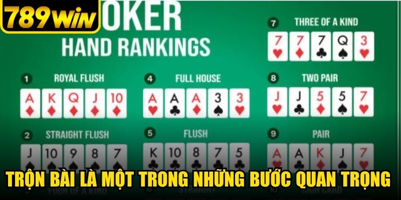 Trộn bài là một trong những bước quan trọng trong cách chia bài trong Poker