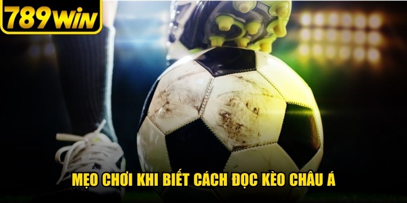 Mẹo chơi khi biết cách đọc kèo châu Á