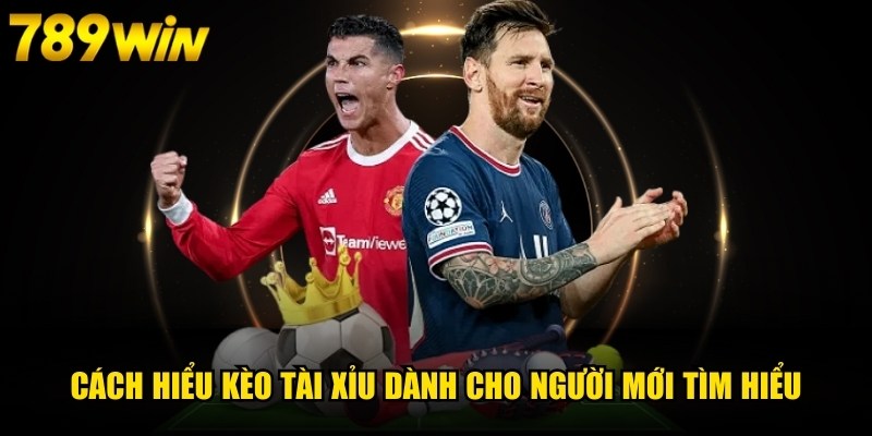 Cách Hiểu Kèo Tài Xỉu