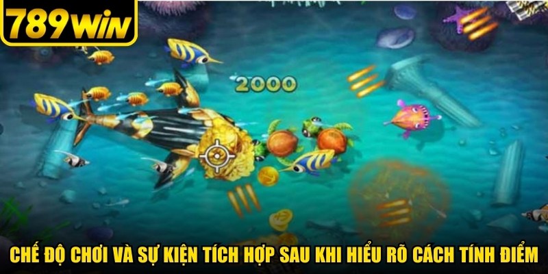 Các chế độ chơi và sự kiện tích hợp sau khi hiểu rõ cách tính điểm