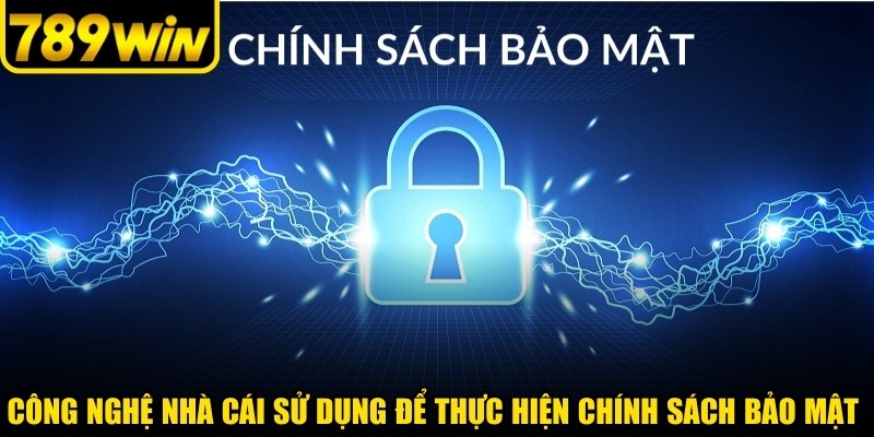 Công nghệ nhà cái sử dụng để thực hiện chính sách bảo mật hiệu quả