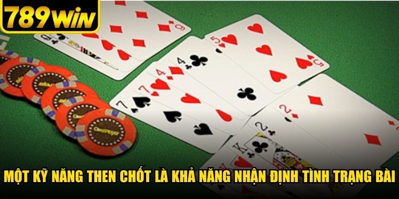 Một kỹ năng then chốt là khả năng nhận định tình trạng bài