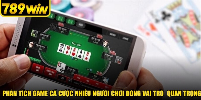 Phân tích game cá cược nhiều người chơi đóng vai trò đặc biệt quan trọng